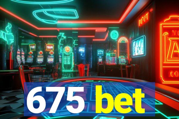 675 bet